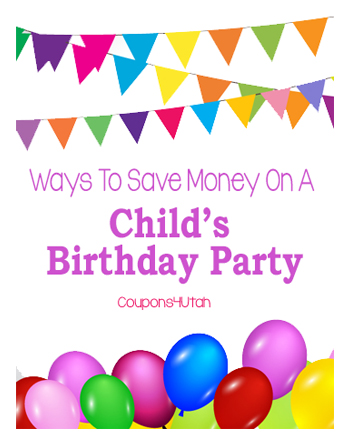 7 Ways To Save Money On A Child's Birthday Party- Coupons4Utah